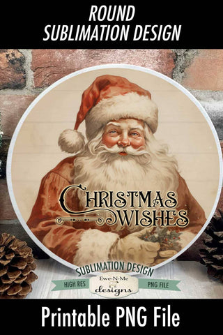 Christmas Wishes | Vintage Rustic Santa Round Sublimation Design Sublimation Ewe-N-Me Designs 