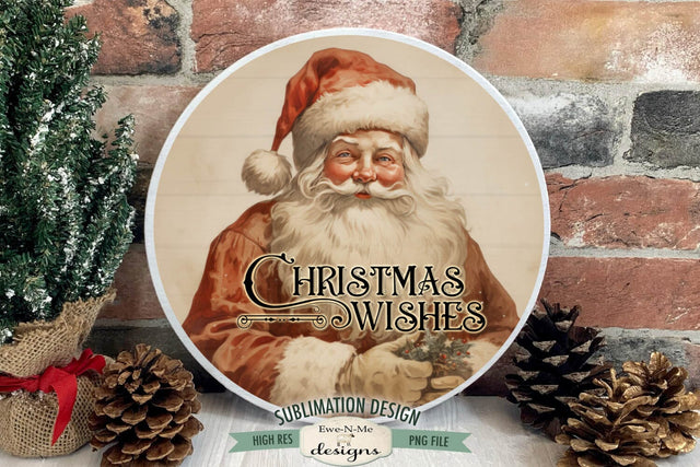 Christmas Wishes | Vintage Rustic Santa Round Sublimation Design Sublimation Ewe-N-Me Designs 