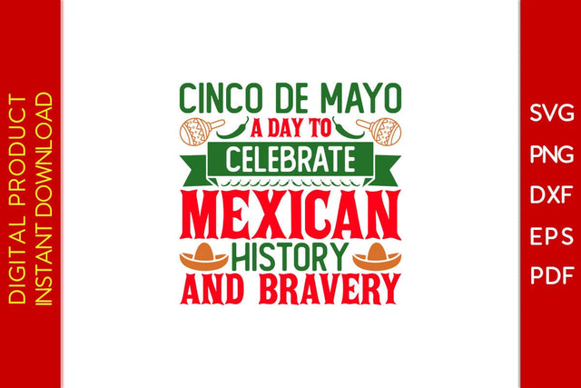 Cinco De Mayo A Day To Celebrate Mexican History And Bravery SVG PNG PDF Cut File SVG Creativedesigntee 