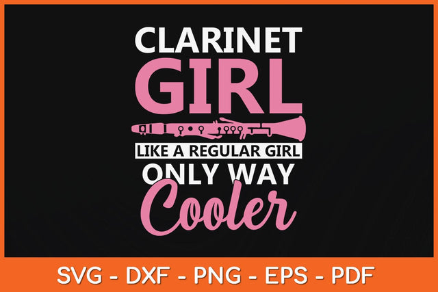 Clarinet Girl Like A Regular Girl Only Way Cooler Svg Cutting File SVG artprintfile 