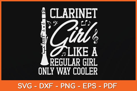 Clarinet Girl Like A Regular Girl Only Way Cooler Svg Cutting File SVG artprintfile 