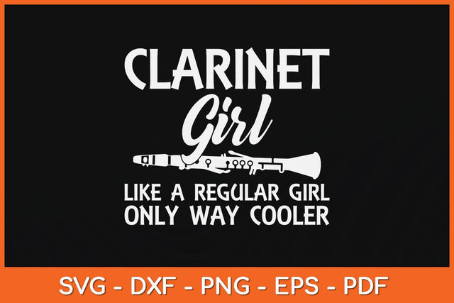 Clarinet Girl Like A Regular Girl Only Way Cooler Svg Cutting File SVG artprintfile 