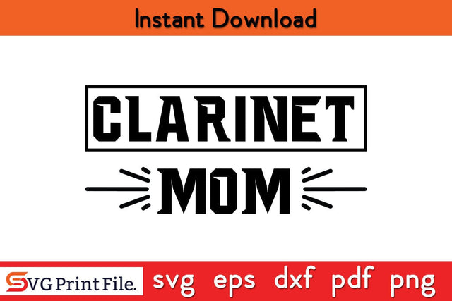 Clarinet Mom Funny Mothers Day Qoute T-shirt Design SVG PNG Cricut File SVG SVG Print File 