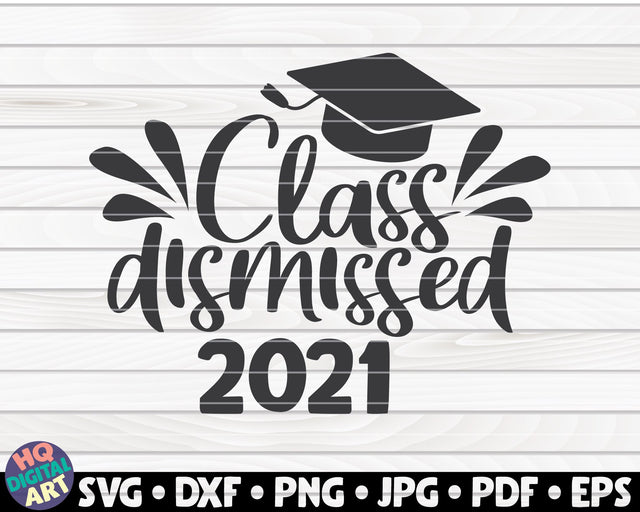 Class dismissed 2021 SVG | Graduation Quote SVG HQDigitalArt 