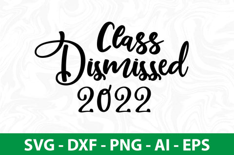 Class Dismissed 2022 svg SVG nirmal108roy 