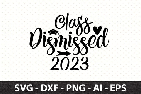 Class Dismissed 2023 SVG orpitasn 
