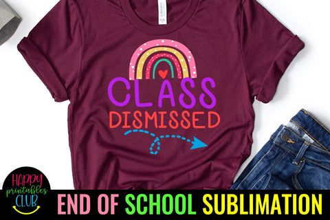 Class Dismissed End of School Sublimation- Last Day School Sublimation Happy Printables Club 