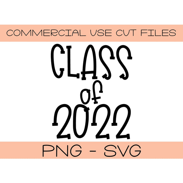 Class of 2022 Cut File - Graduation Party Decor Cut File - T Shirt Tote Bag Diy Cut File - Silhouette - Cricut - PNG SVG SVG Top It Off Party 