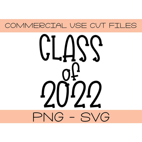 Class of 2022 Cut File - Graduation Party Decor Cut File - T Shirt Tote Bag Diy Cut File - Silhouette - Cricut - PNG SVG SVG Top It Off Party 