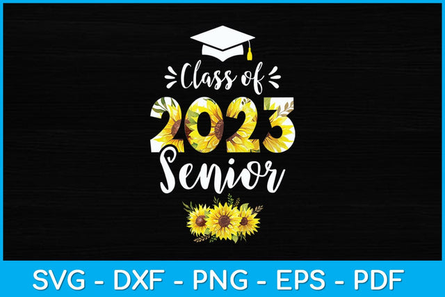 Class Of 2023 Senior Sunflower Mothers Day Svg Design SVG artprintfile 
