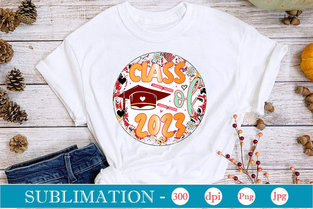Class Of 2023 Sublimation SVGs,Quotes and Sayings,Food & Drink,On Sale, Print & Cut Sublimation DesignPlante 503 