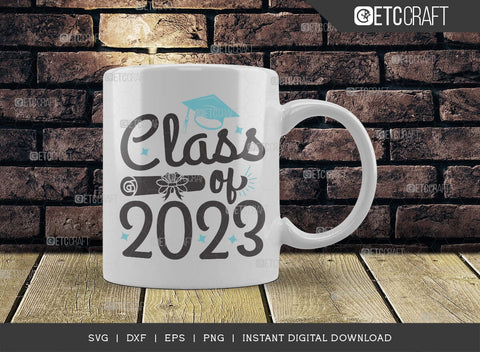 Class of 2023 SVG Cut File, Senior Year Svg, Graduation Svg, Senior 2023 Svg, Graduation Quotes Svg, ETC T00542 SVG ETC Craft 