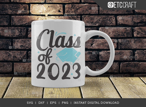 Class of 2023 SVG Cut File, Senior Year Svg, Graduation Svg, Senior 2023 Svg, Graduation Quotes Svg, ETC T00542 SVG ETC Craft 