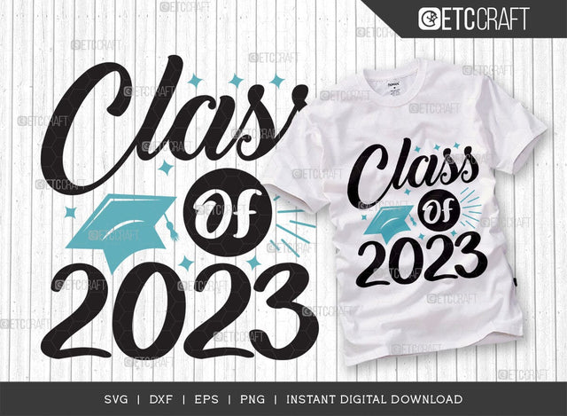 Class of 2023 SVG Cut File, Senior Year Svg, Graduation Svg, Senior 2023 Svg, Graduation Quotes Svg, ETC T00542 SVG ETC Craft 