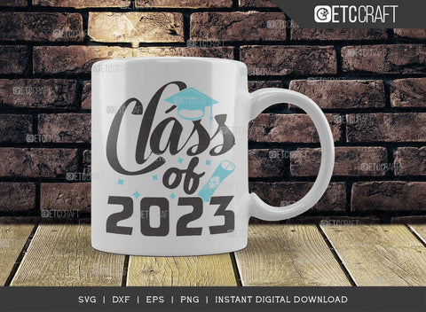 Class of 2023 SVG Cut File, Senior Year Svg, Graduation Svg, Senior 2023 Svg, Graduation Quotes Svg, ETC T00542 SVG ETC Craft 