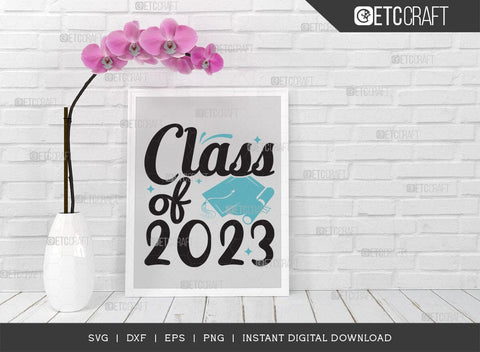 Class of 2023 SVG Cut File, Senior Year Svg, Graduation Svg, Senior 2023 Svg, Graduation Quotes Svg, ETC T00542 SVG ETC Craft 