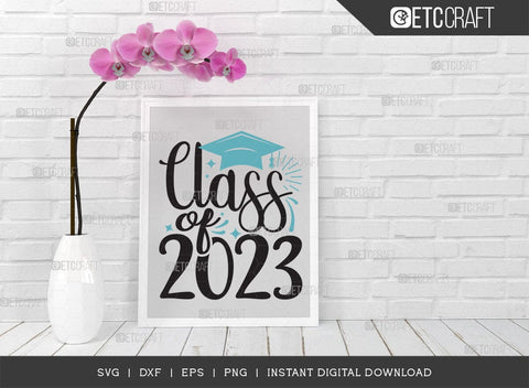 Class of 2023 SVG Cut File, Senior Year Svg, Graduation Svg, Senior 2023 Svg, Graduation Quotes Svg, ETC T00542 SVG ETC Craft 