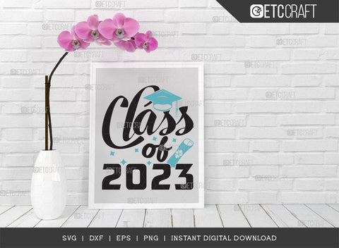 Class of 2023 SVG Cut File, Senior Year Svg, Graduation Svg, Senior 2023 Svg, Graduation Quotes Svg, ETC T00542 SVG ETC Craft 