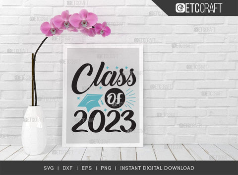 Class of 2023 SVG Cut File, Senior Year Svg, Graduation Svg, Senior 2023 Svg, Graduation Quotes Svg, ETC T00542 SVG ETC Craft 