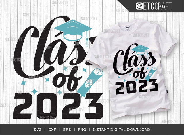 Class of 2023 SVG Cut File, Senior Year Svg, Graduation Svg, Senior 2023 Svg, Graduation Quotes Svg, ETC T00542 SVG ETC Craft 