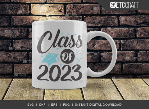 Class of 2023 SVG Cut File, Senior Year Svg, Graduation Svg, Senior 2023 Svg, Graduation Quotes Svg, ETC T00542 SVG ETC Craft 