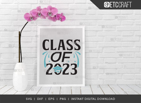 Class of 2023 SVG Cut File, Senior Year Svg, Graduation Svg, Senior 2023 Svg, Graduation Quotes Svg, ETC T00542 SVG ETC Craft 