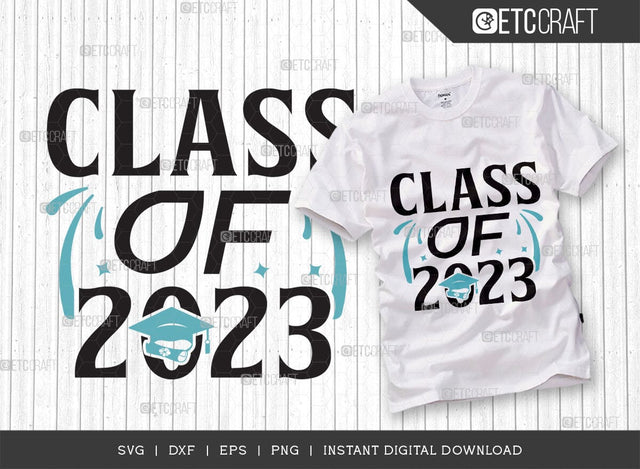 Class of 2023 SVG Cut File, Senior Year Svg, Graduation Svg, Senior 2023 Svg, Graduation Quotes Svg, ETC T00542 SVG ETC Craft 