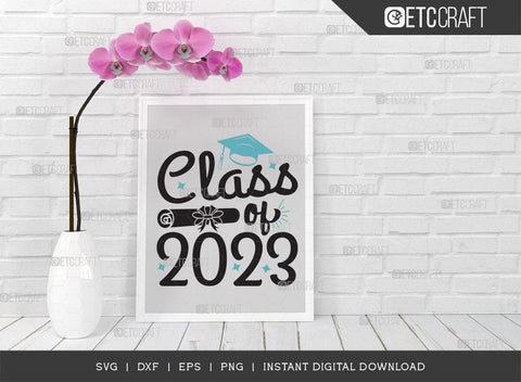 Class of 2023 SVG Cut File, Senior Year Svg, Graduation Svg, Senior 2023 Svg, Graduation Quotes Svg, ETC T00542 SVG ETC Craft 