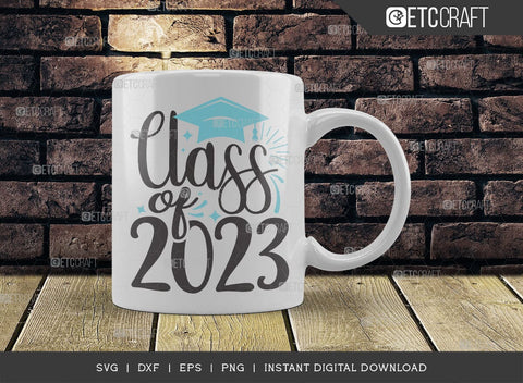 Class of 2023 SVG Cut File, Senior Year Svg, Graduation Svg, Senior 2023 Svg, Graduation Quotes Svg, ETC T00542 SVG ETC Craft 