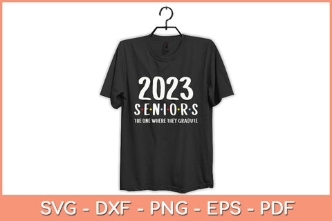 Class of 2023 The One Where They Graduate Seniors 2023 Funny Svg File SVG Helal 