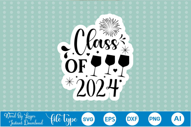 Class Of 2024 Sticker SVG SVGs,Quotes and Sayings,Food & Drink,On Sale, Print & Cut SVG DesignPlante 503 