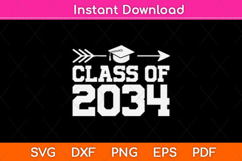 Class Of 2034 Graduation First Day Of School Svg Design SVG artprintfile 