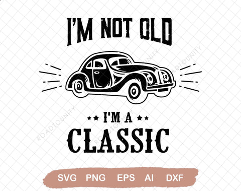 Classic Car SVG, Grandfather, Car Printable, I'm Not Old I'm A Classic, 56 vintage Truck, Father, Dad svg, Funny Grandpa svg SVG DiamondDesign 