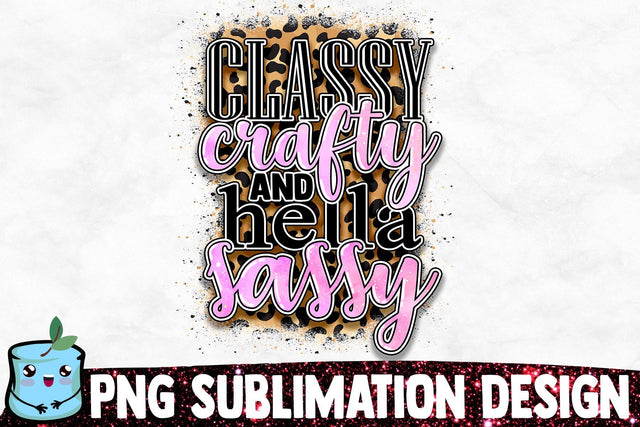Classy Crafty And Hella Sassy Sublimation Design Sublimation MintyMarshmallows 