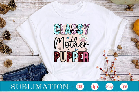 Classy Mother Pupper Sublimation SVGs,Quotes and Sayings,Food & Drink,On Sale, Print & Cut Sublimation DesignPlante 503 