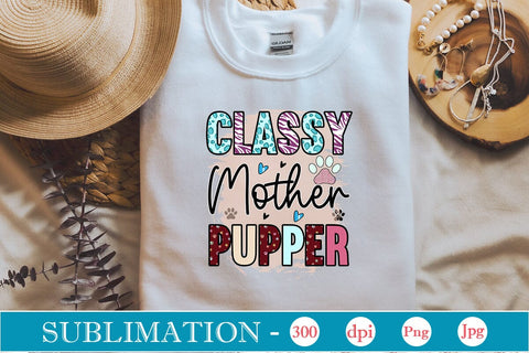 Classy Mother Pupper Sublimation SVGs,Quotes and Sayings,Food & Drink,On Sale, Print & Cut Sublimation DesignPlante 503 