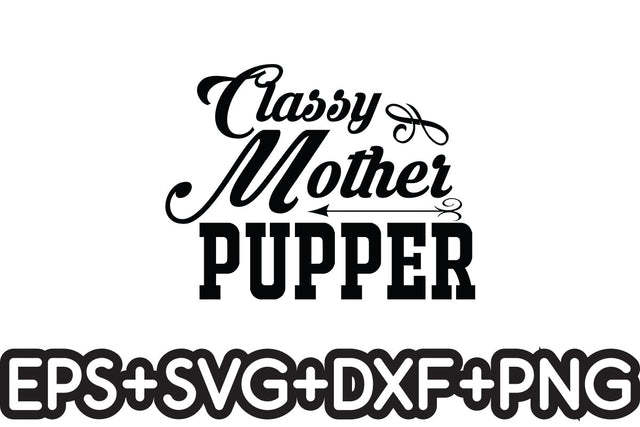 Classy Mother Pupper SVG Nurstore 