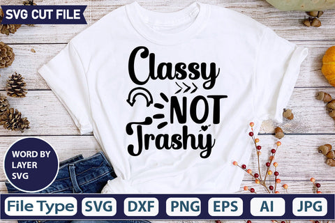 Classy Not Trashy Svg Cut Fil,SVGs,quotes-and-sayings,food-drink,mini-bundles,print-cut,on-sale, SVG DesignPlante 503 