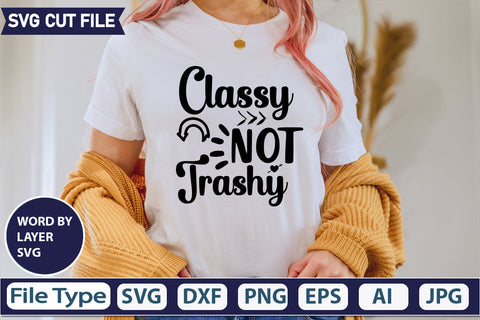 Classy Not Trashy Svg Cut Fil,SVGs,quotes-and-sayings,food-drink,mini-bundles,print-cut,on-sale, SVG DesignPlante 503 