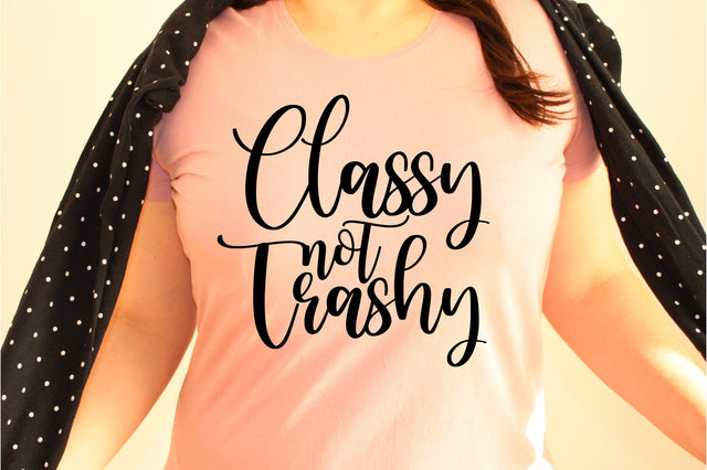 Classy Not Trashy svg SVG orpitasn 