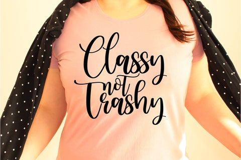 Classy Not Trashy svg SVG orpitasn 