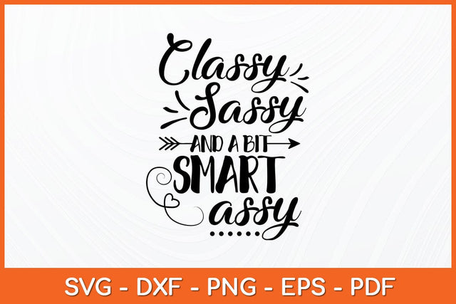 Classy Sassy And A Bit Smart Assy Funny Svg Design SVG artprintfile 