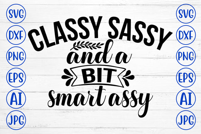 Classy Sassy And A Bit Smart Assy SVG Cut File SVG Syaman 