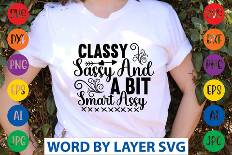 Classy Sassy And A Bit Smart Assy SVG Design SVG Rafiqul20606 
