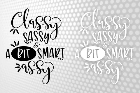 Classy sassy and a bit smart assy svg | Small Business | Black and White Style - Svg,Png,Eps,Pdf | Cricut Cutting File SVG 1uniqueminute 