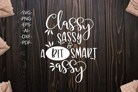 Classy sassy and a bit smart assy svg | Small Business | Black and White Style - Svg,Png,Eps,Pdf | Cricut Cutting File SVG 1uniqueminute 