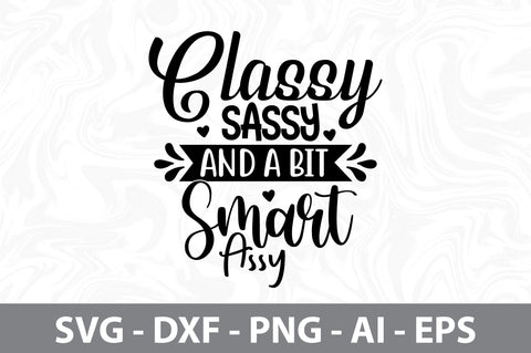 Classy Sassy And A Bit Smart Assy svg SVG nirmal108roy 
