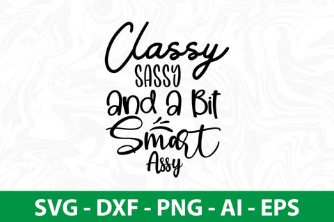 Classy Sassy And A Bit Smart Assy svg SVG nirmal108roy 