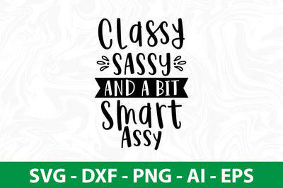 Classy Sassy And A Bit Smart Assy svg SVG nirmal108roy 