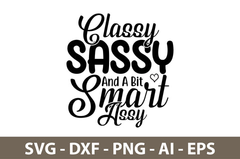 Classy Sassy And A Bit Smart Assy svg SVG nirmal108roy 